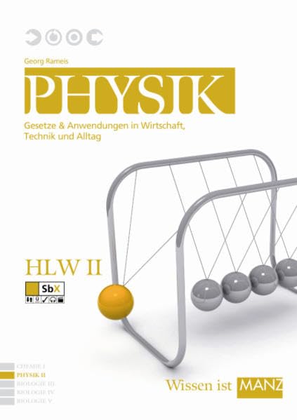Naturwissenschaften / Physik HLW II: Gesetze & Anwedungen in Wirtschaft, Technik und Alltag Natural Sciences