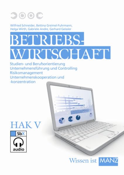 Betriebswirtschaft / HAK V neu: Studien- und Berufsorientierung - Unternehmensführung und Controlling - Risikomanagement - Unternehmenskooperation und -konzentration Business & Technology