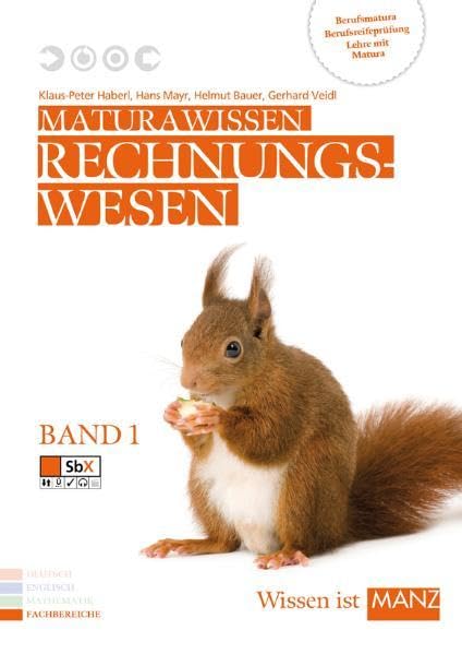 Maturawissen / Lehr- und Lernmaterialien für die Berufsreifeprüfung/Lehre mit Matura/Berufsmatura: Maturawissen / Rechnungswesen Band 1 inkl. SbX: ... mit Matura/Berufsmatura Study Guides