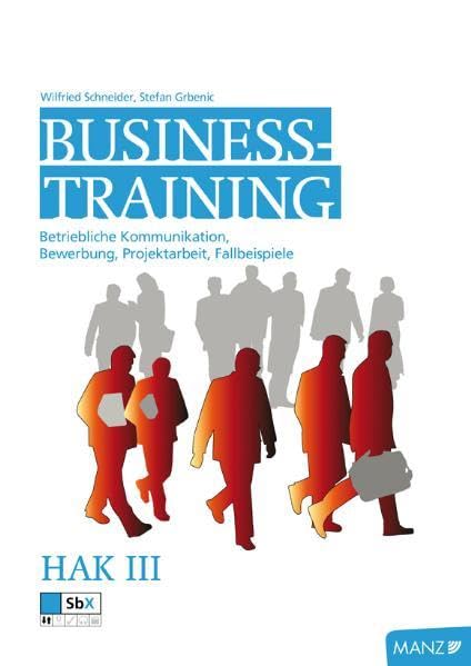 Betriebswirtschaft / Businesstraining HAK III inkl. SbX: Betriebliche Kommunikation, Bewerbung, Projektarbeit, Fallbeispiele Learning & Reference