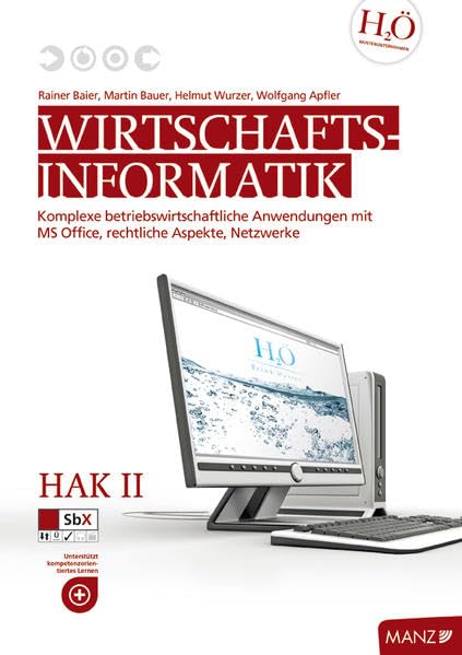 Wirtschaftsinformatik Baier/Reikerstorfer / HAK II mit Office 2007: Komplexe betriebswirtschaftliche Anwendungen mit MS Office, Rechtliche Aspekte, Netzwerke Computer Science