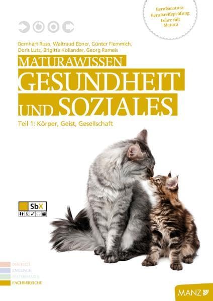 Maturawissen / Gesundheit und Soziales 1. Körper, Geist, Gesellschaft: Lehr- und Lernmaterialien für die Berufsreifeprüfung/Lehre mit ... mit Matura/Berufsmatura) Study Guides