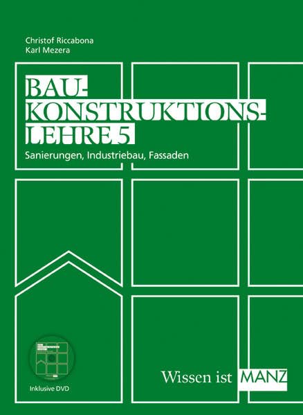 Baukonstruktionslehre / Baukonstruktionslehre 5 mit DVD: Sanierungen - Industriebau - Fassaden Business & Technology