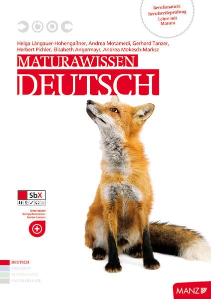 Maturawissen / Lehr- und Lernmaterialien für die Berufsreifeprüfung/Lehre mit Matura/Berufsmatura: Maturawissen / Deutsch inkl. SbX: Lehr- und ... mit Matura/Berufsmatura Study Guides