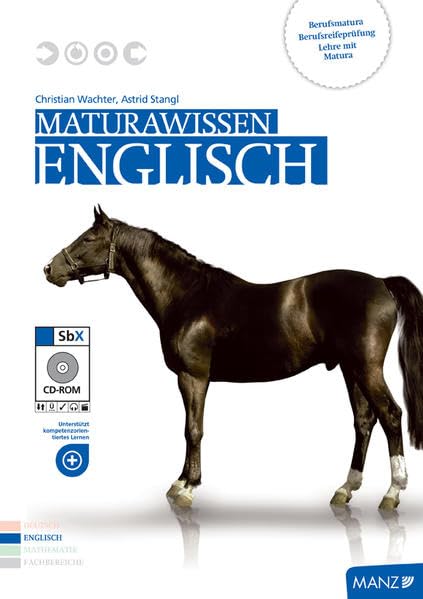 Maturawissen / Lehr- und Lernmaterialien für die Berufsreifeprüfung/Lehre mit Matura/Berufsmatura: Maturawissen Englisch mit SbX-CD: Lehr- und ... mit Matura/Berufsmatura Study Guides