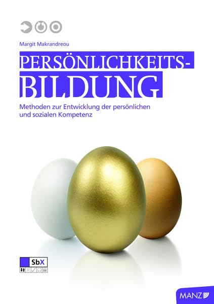 Persönlichkeitsbildung: Methoden zur Entwicklung der persönlichen und sozialen Kompetenz Lifestyle