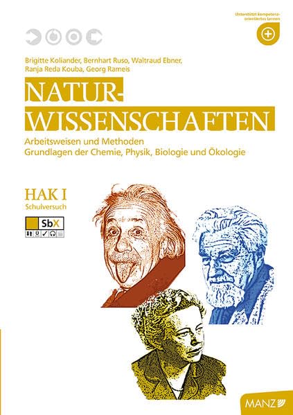 Naturwissenschaften / Naturwissenschaften HAK I, neuer LP: Arbeitsweisen und Methoden; Grundlagen der Chemie, Physik, Biologie und Ökologie Natural Sciences