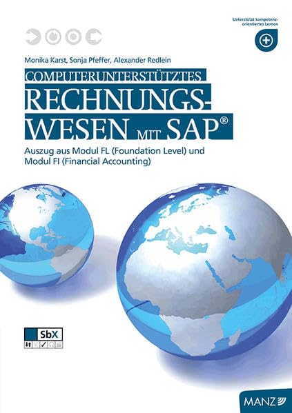 Computerunterstütztes Rechnungswesen mit SAP®, mit SbX: Auszug aus Modul FL (Foundation Level) und Modul FI (Financial Accounting) Study Guides