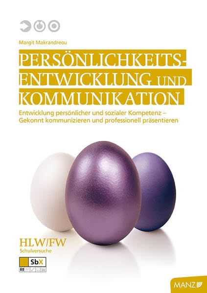Persönlichkeitsentwicklung HLW/FW I/1 Schulversuch: Entwicklung persönlicher und sozialer Kompetenz - Gekonnt kommunizieren und professionell präsentieren book