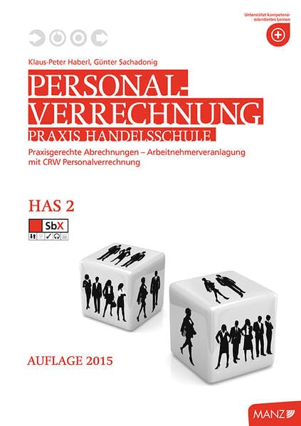 Personalverrechnung Praxis Handelsschule mit CRW (Schulversuch): Preisgerechte Abrechnungen - Arbeitnehmerveranlagung Learning & Reference