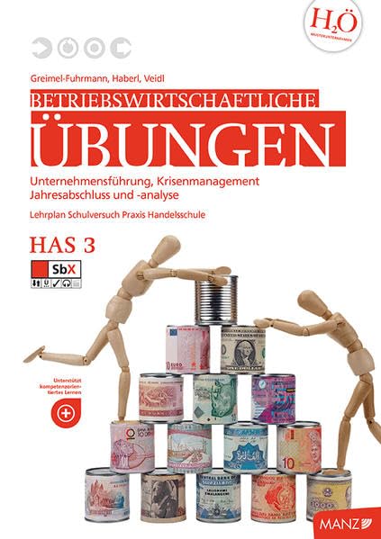 Betriebswirtschaftliche Übungen HAS 3 einschl. ÜFA: Finanzierung und Investition - Personalführung - Wertpapiere - Finanzdienstleistungen - ... - Unternehmensführung, Krisenmanagement Study Guides