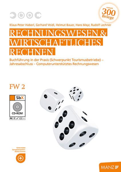 Rechnungswesen / Rechnungswesen & Wirtschaftliches Rechnen neuer LP FW 2 mit SbX-CD: Buchführung in der Praxis (Schwerpunkt Tourismusbetriebe) - Jahresabschluss - Computerunterstütztes Rechnungswesen Business, Finance & Career