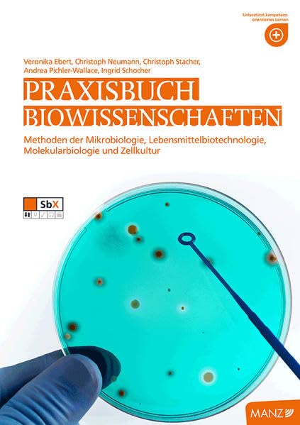 Naturwissenschaften / Praxisbuch Biowissenschaften: Methoden der Mikrobiologie, Lebensmittelbiotechnologie, Molekularbiologie und Zellkultur Natural Sciences