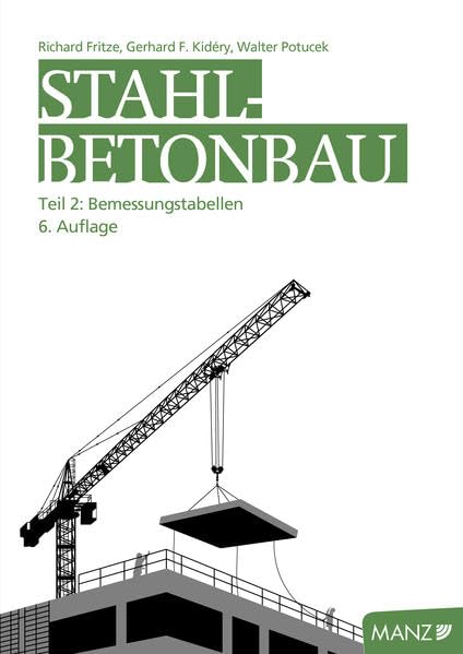Stahlbetonbau, Teil 2: Bemessungstabellen auf Basis des Eurocodes 2 (ÖNORM EN 1992-1-1 und ÖNORM B 1992-1-1) Business & Technology