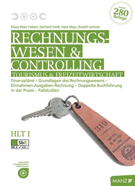Rechnungswesen Tourismus und Freizeit / Rechnungswesen HLT I: Finanzpläne - Grundlagen des Rechnungswesens - Einnahmen-Ausgaben-Rechnung - Doppelte Buchführung in der Praxis - Fallstudien Business, Finance & Career