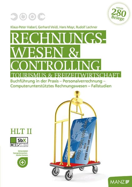 Rechnungswesen Tourismus und Freizeit / Rechnungswesen Tourismus HLT II: Buchführung in der Praxis - Personalverrechnung - Computerunterstütztes Rechnungswesen - Fallstudien Business, Finance & Career