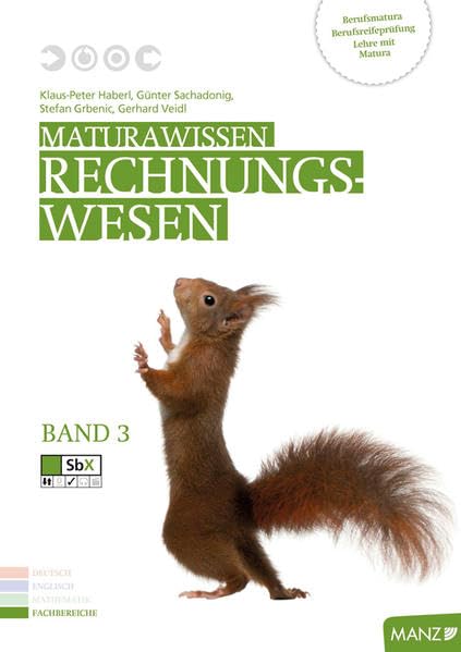 Maturawissen / Lehr- und Lernmaterialien für die Berufsreifeprüfung/Lehre mit Matura/Berufsmatura: Maturawissen / Rechnungswesen Band 3 inkl. SbX: ... mit Matura/Berufsmatura Study Guides