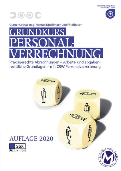 Grundkurs Personalverrechnung: Praxisgerechte Abrechnung - Arbeits- und abgabenrechtliche Grundlagen - mit CRW Learning & Reference