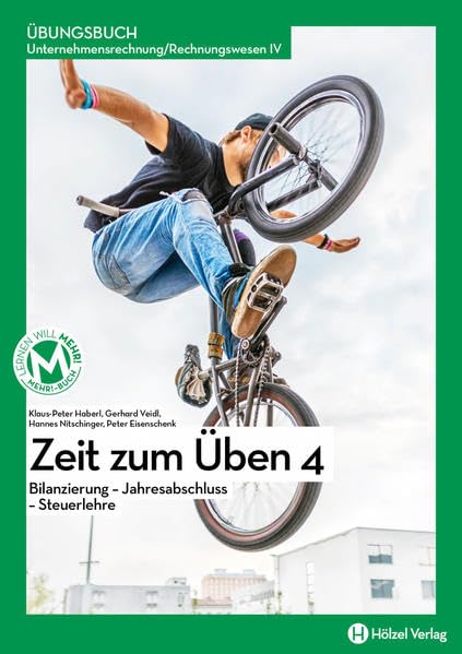 Rechnungswesen / Übungsbuch Unternehmensrechnung/Rechnungswesen IV | Zeit zum Üben 4: Bilanzierung - Jahresabschluss - Steuerlehre Study Guides