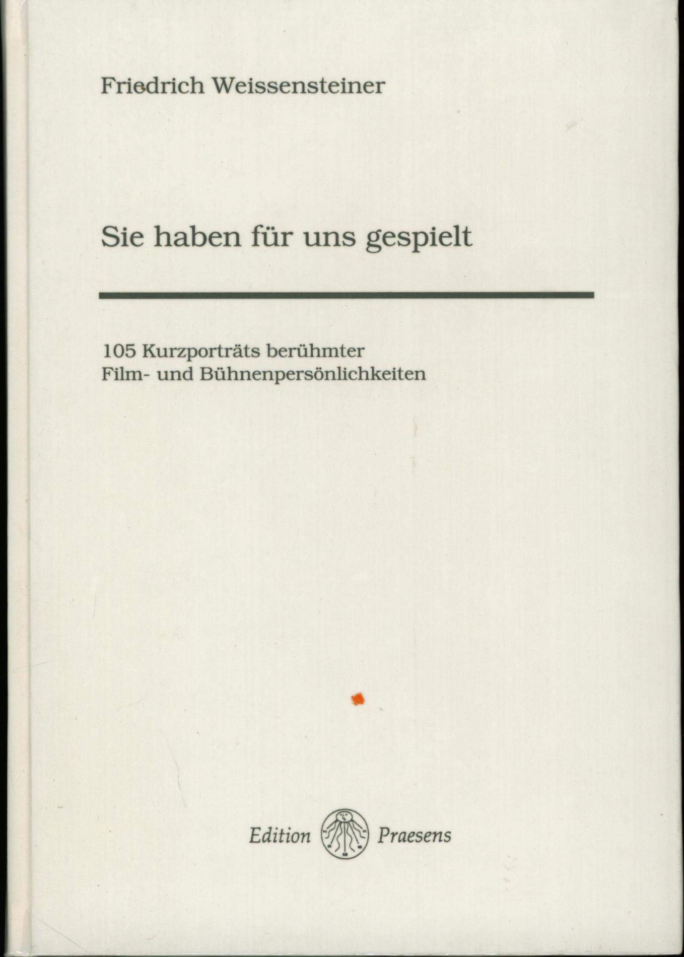 Sie haben für uns gespielt: 105 Kurzporträts berühmter Film- und Bühnenpersönlichkeiten Film, Art & Culture