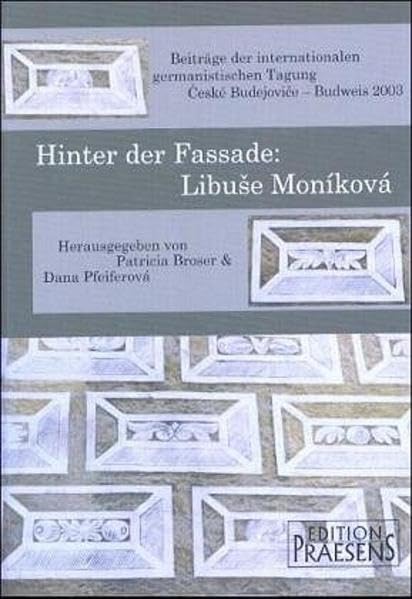 Libuše Moníková: Beiträge der Internationalen germanistischen Tagung Ceské Budejovice - Budweis 2003 Contemporary literature