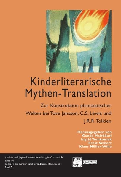 Kinderliterarische Mythen-Translation: Zur Konstruktion phantastischer Welten bei Tove Jansson, C.S. Lewis und J.R.R. Tolkien (Kinder- und Jugendliteraturforschung in Österreich) Contemporary literature Books