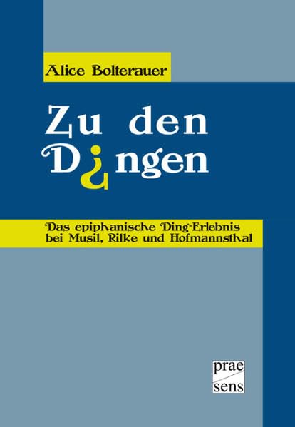 Zu den Dingen: Das epiphanische Ding-Erlebnis bei Musil, Rilke und Hofmannsthal Contemporary literature