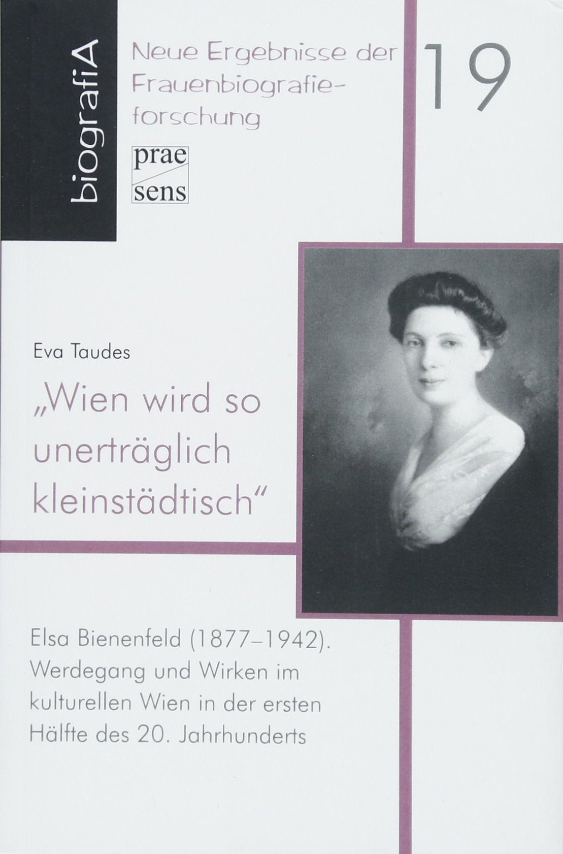 „Wien wird so unerträglich kleinstädtisch“. Elsa Bienenfeld (1877-1942) Books