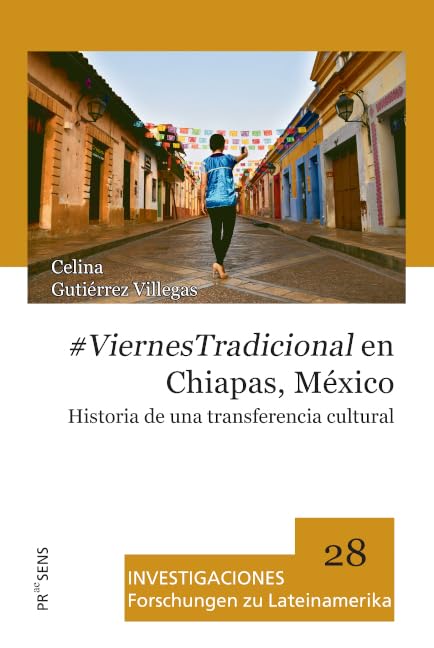 #ViernesTradicional en Chiapas, México: Historia de una transferencia cultural (INVESTIGACIONES: Forschungen zu Lateinamerika) Law