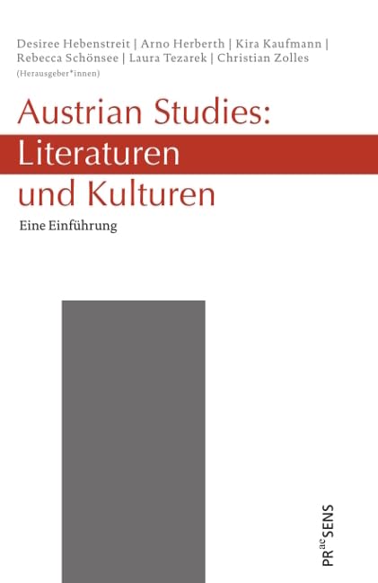 Austrian Studies: Literaturen und Kulturen: ine Einführung. Anlässlich der Emeritierung von Roland Innerhofer Contemporary literature