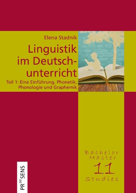 Linguistik im Deutschunterricht. Unter besonderer Berücksichtigung des österreichischen Deutsch, des Deutschen als Fremd- und Zweitsprache sowie von ... und Graphemik (BachelorMasterStudies) Books