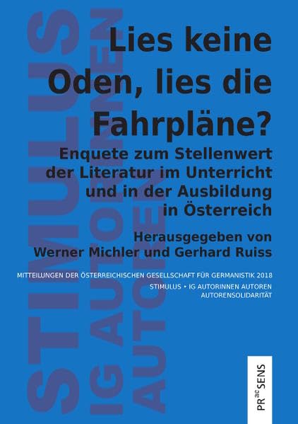 Lies keine Oden, lies die Fahrpläne?: Enquete zum Stellenwert der Literatur im Unterricht und in der Ausbildung in Österreich (Stimulus-Mitteilungen ... Gesellschaft für Germanistik: Beihefte) Contemporary literature Books
