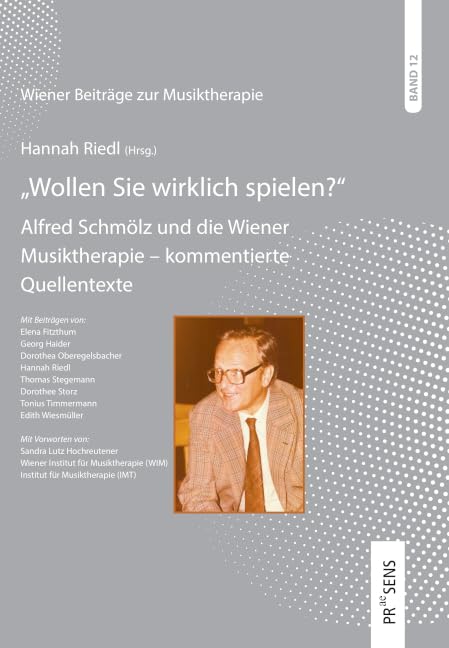 „Wollen Sie wirklich spielen?“: Alfred Schmölz und die Wiener Musiktherapie – kommentierte Quellentexte (Wiener Beiträge zur Musiktherapie) Medicine