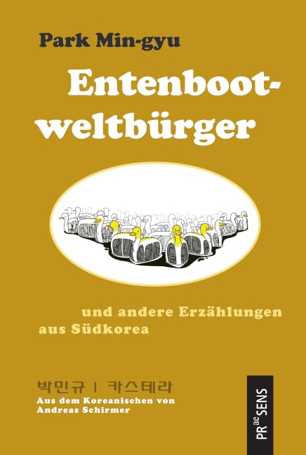 Entenbootweltbürger und andere Erzählungen aus Südkorea (Koreanische Literatur in deutscher Übersetzung) Essays & Short Stories
