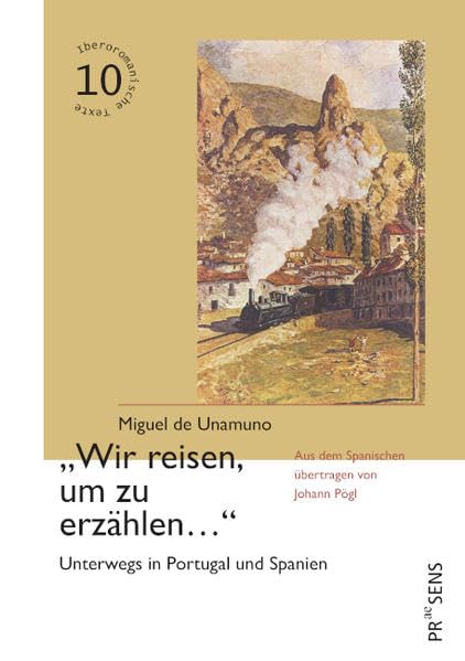 „Wir reisen, um zu erzählen…“: Unterwegs in Portugal und Spanien. Aus dem Spanischen übertragen von Johann Pögl (Iberoromanische Texte in deutscher Übersetzung) Contemporary literature Books