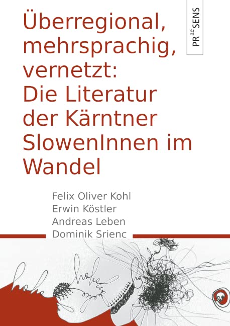 Überregional, mehrsprachig, vernetzt: Die Literatur der Kärntner SlowenInnen im Wandel Contemporary literature