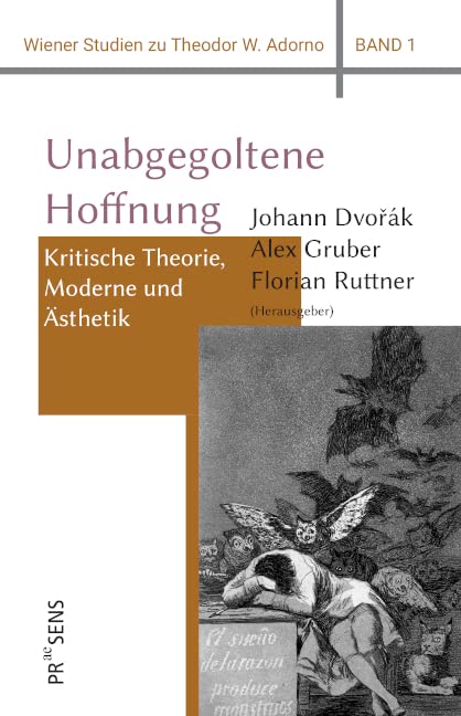 Unabgegoltene Hoffnung: Kritische Theorie, Moderne und Ästhetik (Wiener Studien zu Theodor W. Adorno) Philosophy