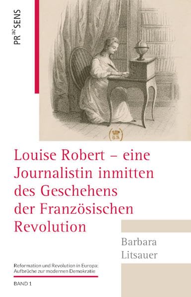 Louise Robert – eine Journalistin inmitten des Geschehens der Französischen Revolution book