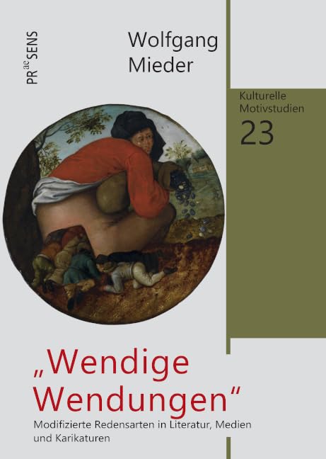 „Wendige Wendungen“: Modifizierte Redensarten in Literatur, Medien und Karikaturen (Kulturelle Motivstudien) Contemporary literature Books