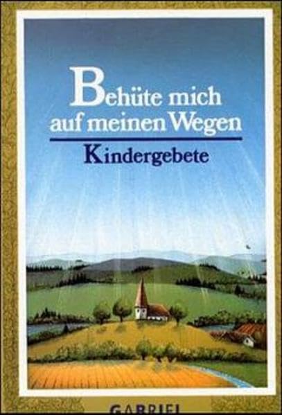 Behüte mich auf meinen Wegen: Kindergebete Non-fiction