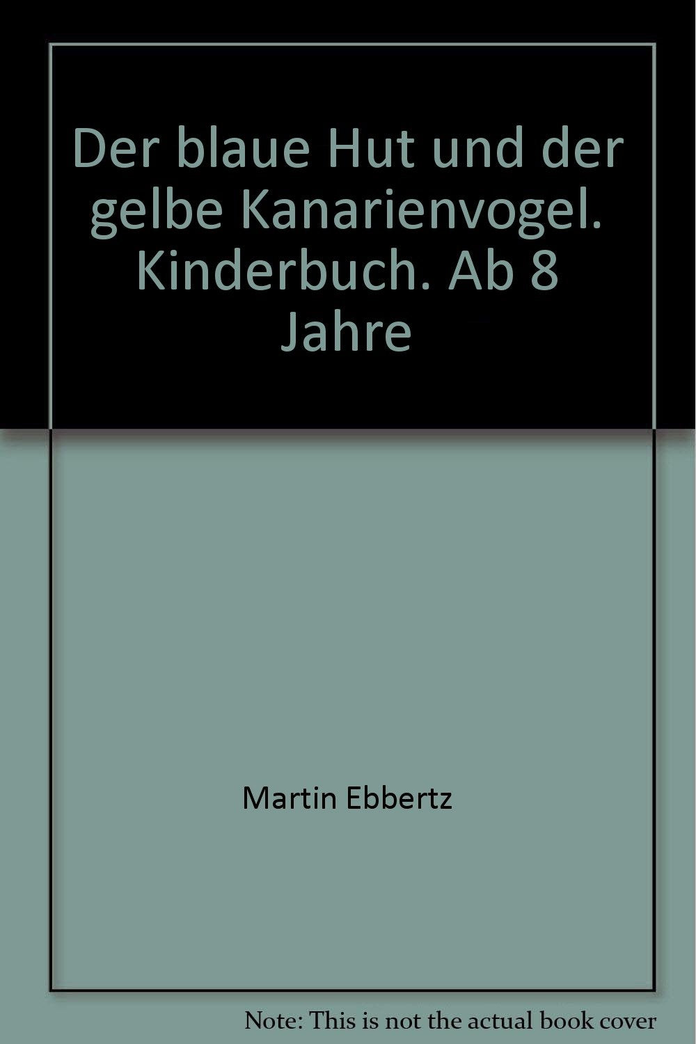 Der blaue Hut und der gelbe Kanarienvogel. Kinderbuch. Ab 8 Jahre Books