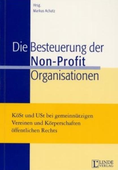 Die Besteuerung der Non-Profit-Organisationen: KÖSt und USt bei gemeinnützigen Vereinen und Körperschaften öffentlichen Rechts Law