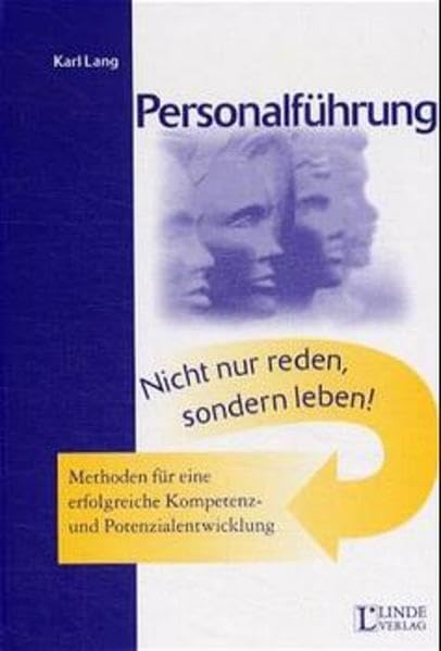 Pesonalführung: Nicht nur reden, sondern leben; Methoden für eine erfolgreiche Kompetenz- und Potenzialentwicklung - mit praxiserprobten Instrumenten und Umsetzungsbeispielen Law