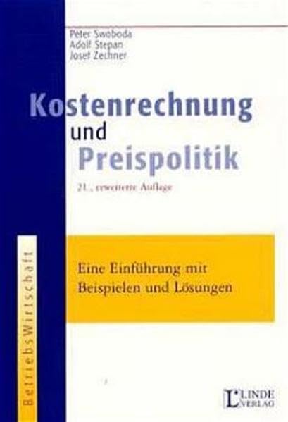 Kostenrechnung und Preispolitik: Eine Einführung mit Beispielen und Lösungen Business, Finance & Career