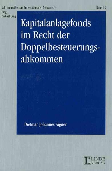 Kapitalanlagefonds im Recht der Doppelbesteuerungsabkommen (Schriftenreihe zum Internationalen Steuerrecht) Law