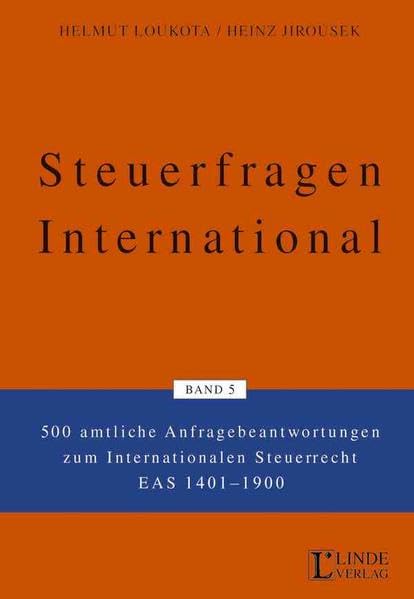Steuerfragen International Band 5: 500 amtliche Anfragebeantwortungen zum Internationalen Steuerrecht EAS.1401-1900 Law