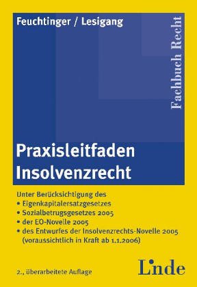 Praxisleitfaden Insolvenzrecht: Unter Berücksichtigung der Insolvenzrechtsnovelle, EU-Insolvenzverordnung, Gewerbeordnungsnovelle 2002 Law