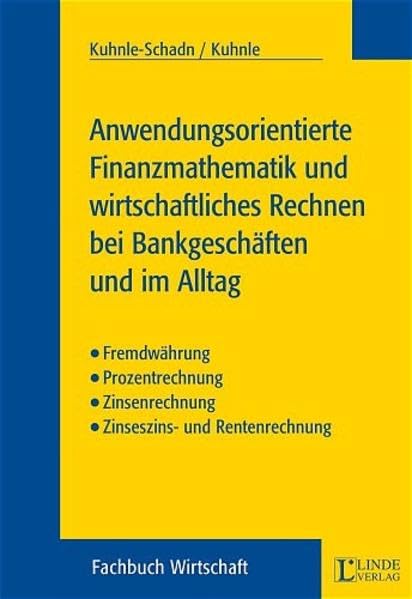 Anwendungsorientierte Finanzmathematik und wirtschaftliches Rechnen bei Bankgeschäften und im Alltag: Fremdwährung, Prozentrechnung, Zinsrechnung, Zinseszins- und Rentenrechnung Law