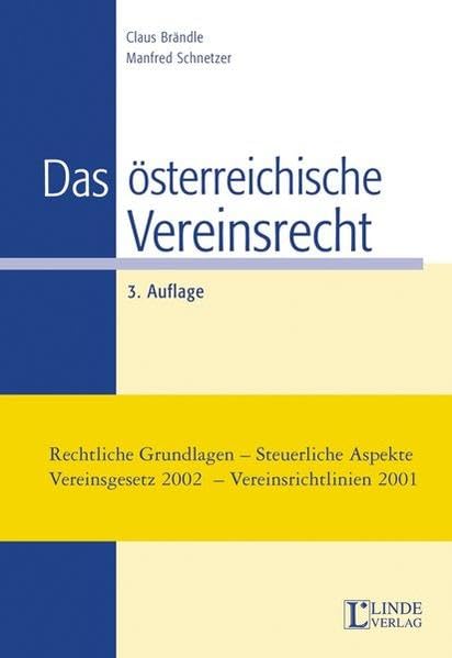 Das österreichische Vereinsrecht: Rechtliche Grundlagen - Steuerliche Aspekte - Vereinsgesetz 2002 - Vereinsrichtlinien 2001 Law