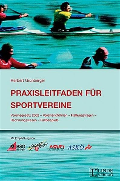 Praxisleitfaden für Sportvereine: Vereinsgesetz 2002 - Vereinsrichtlinien - Haftungsfragen - Rechnungswesen - Fallbeispiele Law